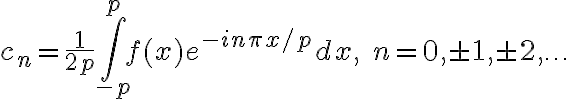 $c_n = \frac1{2p} \int_{-p}^p f(x) e^{-in\pi x/p} dx,\; n=0,\pm1,\pm2,\ldots$